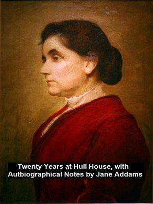cover image of Twenty Years at Hull-House, with Autobiographical Notes